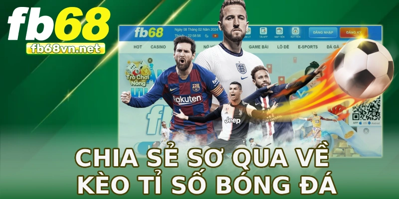 Chia sẻ sơ qua về kèo tỉ số bóng đá
