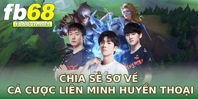 Chia sẻ sơ về cá cược Liên Minh Huyền Thoại