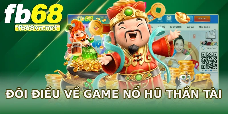 Đôi điều về game nổ hũ Thần Tài