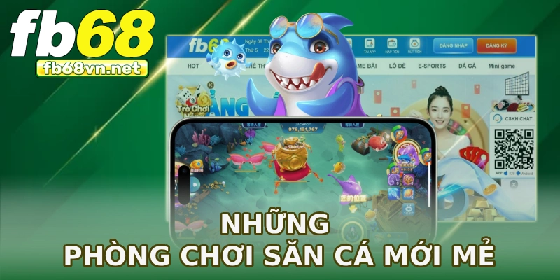 Những phòng chơi săn cá mới mẻ
