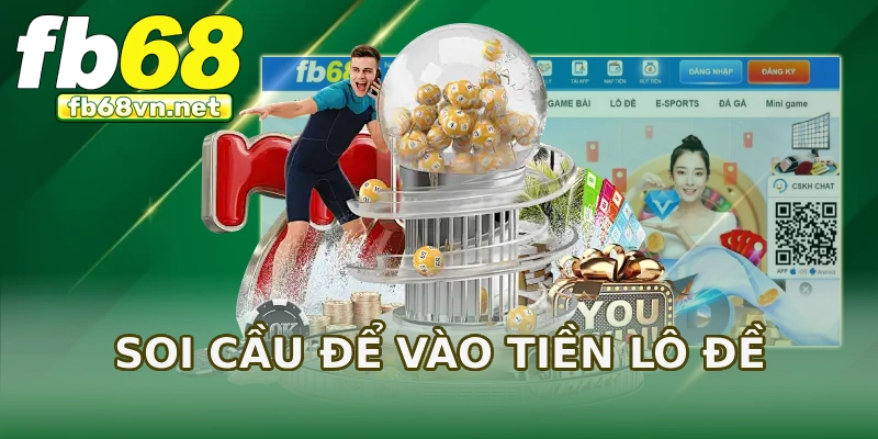 Soi cầu để vào tiền lô đề