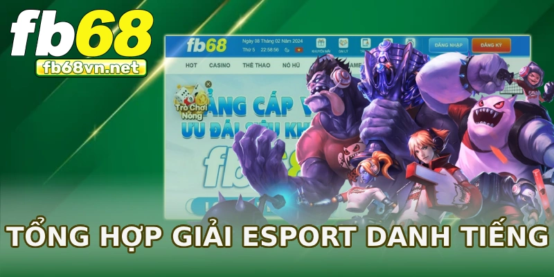 Tổng hợp giải Esport danh tiếng