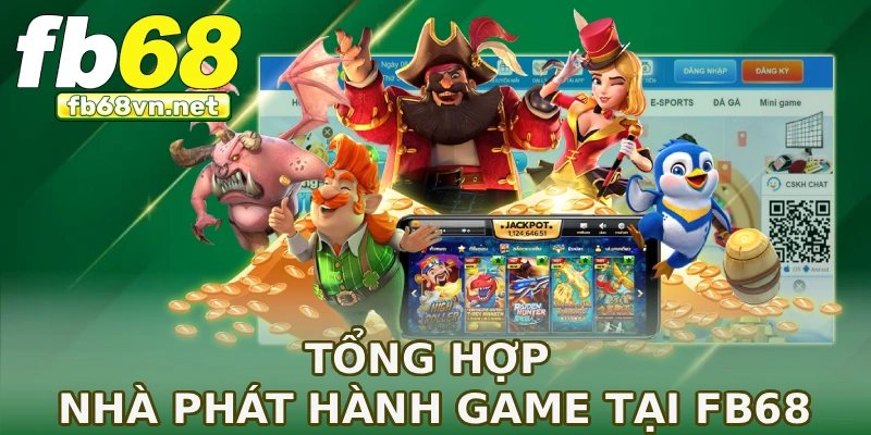 Tổng hợp nhà phát hành game tại FB68