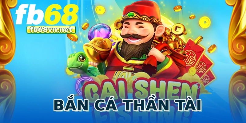 Bắn cá Thần Tài